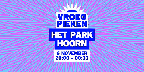 Vroeg Pieken // Het Park // Hoorn — Uitgaan in Hoorn