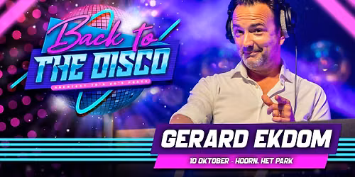 Back To The Disco: Gerard Ekdom – Hoorn — Uitgaan in Hoorn